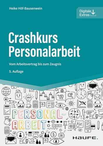 Crashkurs Personalarbeit: Vom Arbeitsvertrag bis zum Zeugnis (Haufe Fachbuch)