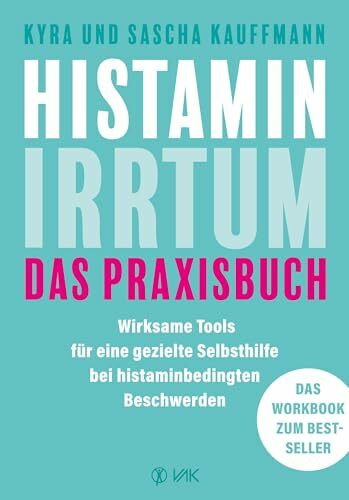 Histamin-Irrtum - Das Praxisbuch: Wirksame Tools für eine gezielte Selbsthilfe bei histaminbedingten Beschwerden. Das Workbook zum Bestseller