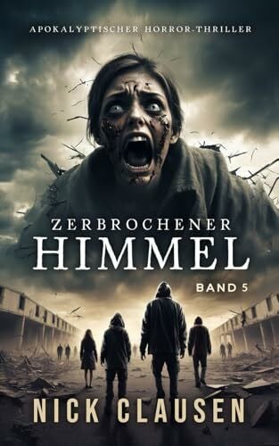 Zerbrochener Himmel 5: Apokalyptischer Horror-Thriller