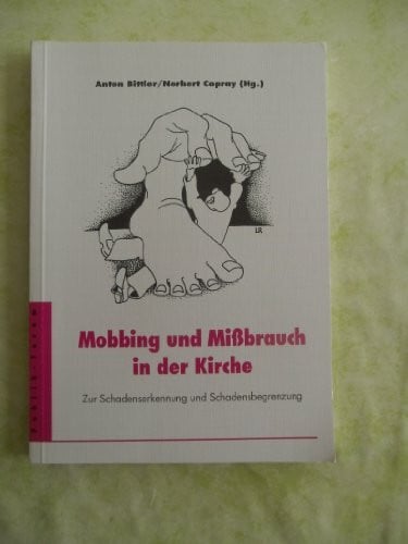 Mobbing und Missbrauch in der Kirche: Zur Schadenserkennung und Schadensbegrenzung