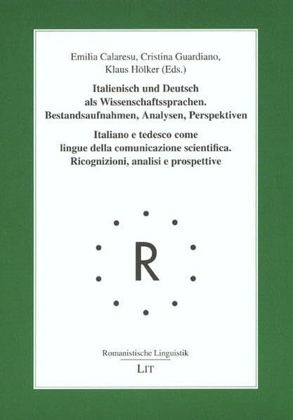 Italienisch und Deutsch als Wissenschaftssprachen. Bestandsaufnahmen, Analysen, Perspektiven: Italiano e tedesco come lingue della comunicazione ... e prospettive (Romanistische Linguistik)