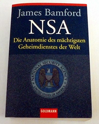 NSA. Die Anatomie des mächtigsten Geheimdienstes der Welt.