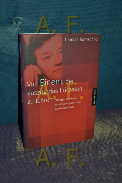 Von Einem, der auszog, das Fürchten zu Lehren. Streitschrift wider einen exemplarischen Karrierepolitiker.