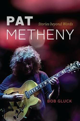 Pat Metheny: Stories beyond Words