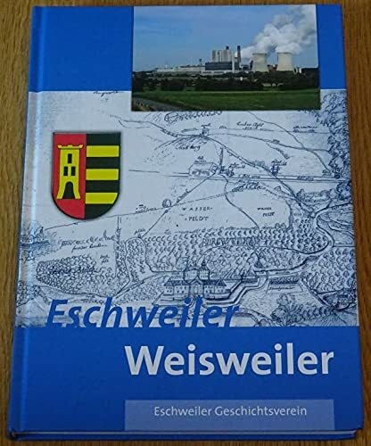 Weisweiler, ein Ort verändert sich: Von der Jülich'schen Unterherrschaft zur Industriegemeinde