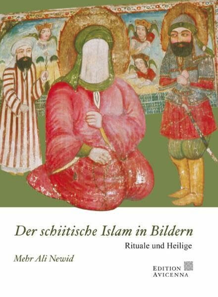 Der schiitische Islam in Bildern: Rituale und Heilige