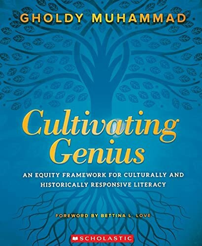 Cultivating Genius: An Equity Framework for Culturally and Historically Responsive Literacy (Scholastic Professional)