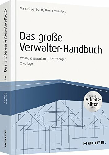 Das große Verwalter-Handbuch - inkl. Arbeitshilfen online: Wohnungseigentum sicher managen (Haufe Fachbuch)