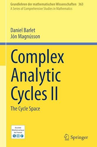 Complex Analytic Cycles II: The Cycle Space (Grundlehren der mathematischen Wissenschaften, 363, Band 363)