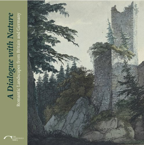 A Dialogue With Nature: Romantic Landscapes from Britain and Germany