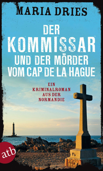 Der Kommissar und der Mörder vom Cap de la Hague: Ein Kriminalroman aus der Normandie (Kommissar Philippe Lagarde, Band 4)