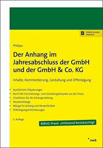 Der Anhang im Jahresabschluss der GmbH und der GmbH & Co. KG: Inhalte, Kommentierung, Gestaltung und Offenlegung.