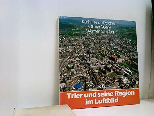 Trier und seine Region im Luftbild. (Arbeitstitel)