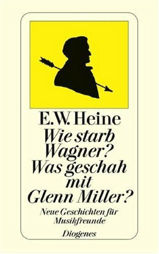 Wie starb Wagner? Was geschah mit Glenn Miller?: Neue Geschichten für Musikfreunde