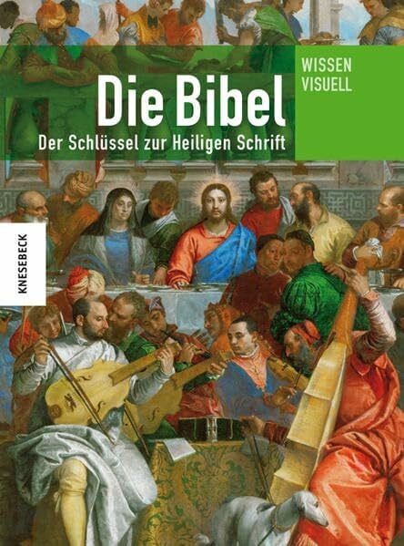 Die Bibel: Der Schlüssel zur Heiligen Schrift. Ein Lexikon (Wissen visuell)