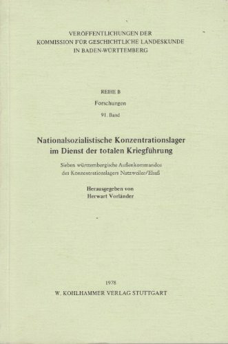 Nationalsozialistische Konzentrationslager im Dienst der totalen Kriegführung. Sieben württemberg. Außenkommandos d. Konzentrationslagers Natzweiler/Elsass.