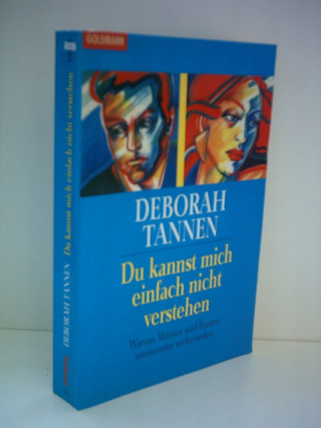 Du kannst mich einfach nicht verstehen: Warum Männer und Frauen aneinander vorbeireden