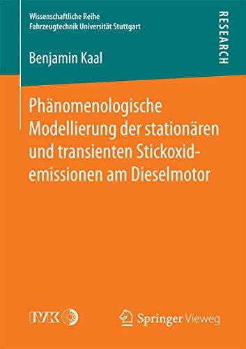 Phänomenologische Modellierung der stationären und transienten Stickoxidemissionen am Dieselmotor (Wissenschaftliche Reihe Fahrzeugtechnik Universität... Phänomenologische Modellierung der stationären und transienten Stickoxidemissionen am Dieselmotor (Wissenschaftliche Reihe Fahrzeugtechnik Universität Stuttgart)