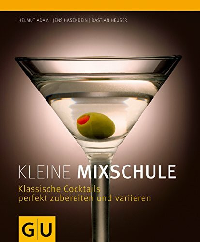 GrÄFe Und Unzer Verlag GmbH Kleine Mixschule, Klassische Cocktails Perfekt Zubereiten Und Variieren (Gu Themenkochbuch)