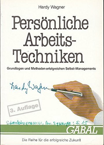Persönliche Arbeitstechniken. Grundlagen und Methoden erfolgreichen Selbstmanagements