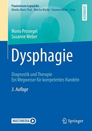 Dysphagie: Diagnostik und Therapie. Ein Wegweiser für kompetentes Handeln (Praxiswissen Logopädie)