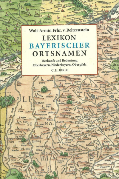 Lexikon bayerischer Ortsnamen: Herkunft und Bedeutung. Oberbayern, Niederbayern, Oberpfalz