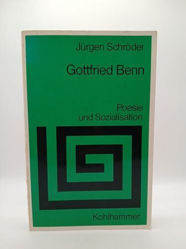 Gottfried Benn: Poesie und Sozialisation (Sprache und Literatur)