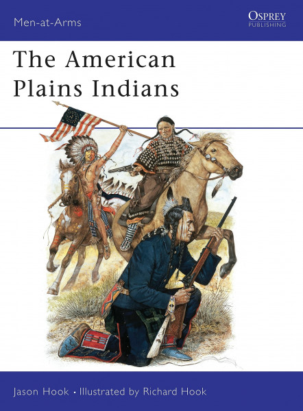 The American Plains Indians (Men-at-Arms, Band 163)