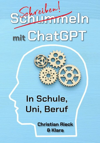 Schummeln mit ChatGPT: In Schule, Uni, Beruf: In Schule, Uni und Beruf