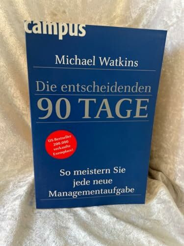 Die entscheidenden 90 Tage: So meistern Sie jede neue Managementaufgabe