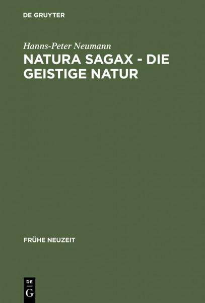 Natura sagax - Die geistige Natur: Zum Zusammenhang von Naturphilosophie und Mystik in der frühen Neuzeit am Beispiel Johann Arndts (Frühe Neuzeit, 94, Band 94)