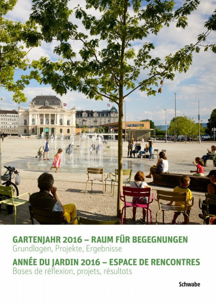 Gartenjahr 2016 – Raum für Begegnungen. Année du jardin 2016 – Espace de rencontres.: Grundlagen, Projekte, Ergebnisse. Bases de réflexion, projets, ... zur Kulturgüter-Erhaltung, Band 4)
