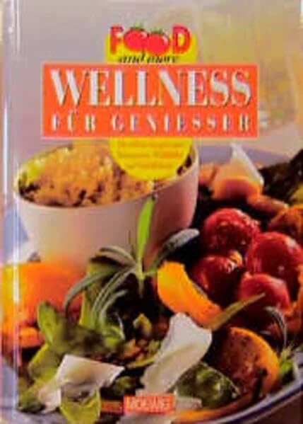 Food and more. Wellness für Geniesser.