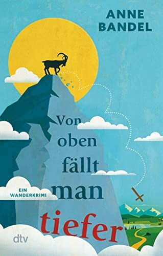 Von oben fällt man tiefer: Ein Wanderkrimi | Vorsicht: Absturzgefahr! – Eine hochkomische Alpenüberquerung des Grauens (Theopil Kornmaier ermittelt, Band 1)