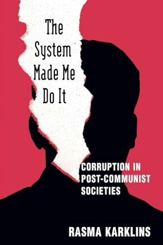 The System Made Me Do it: Corruption in Post-communist Societies