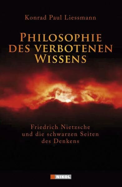 Philosophie des verbotenen Wissens: Friedrich Nietzsche und die schwarzen Seiten des Denkens