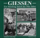 Giessen - Bewegte Zeiten. Die 50er Jahre. Historische Fotografien