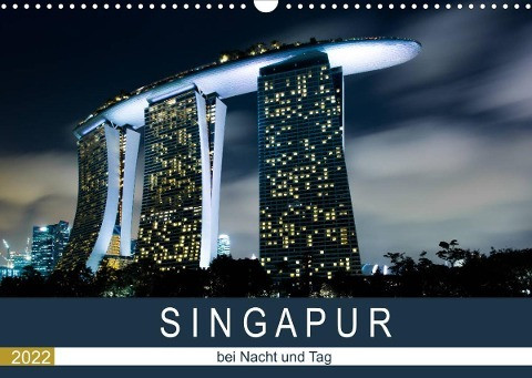 Singapur bei Nacht und Tag (Wandkalender 2022 DIN A3 quer)