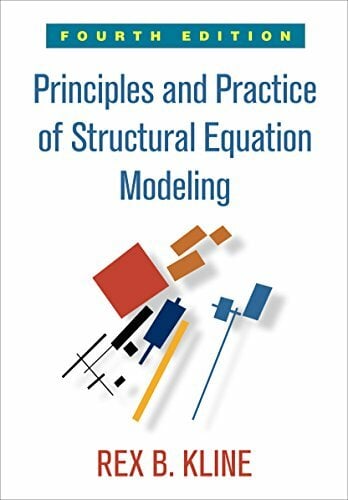 Principles and Practice of Structural Equation Modeling: Fourth Edition (Methodology in the Social Sciences) Principles and Practice of Structural Equation Modeling: Fourth Edition (Methodology in the Social Sciences)