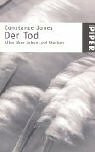 Der Tod: Alles über Leben und Sterben (Piper Taschenbuch)