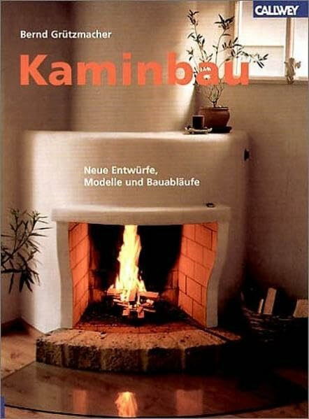 Kaminbau: Neue Entwürfe, Modelle und Bauabläufe