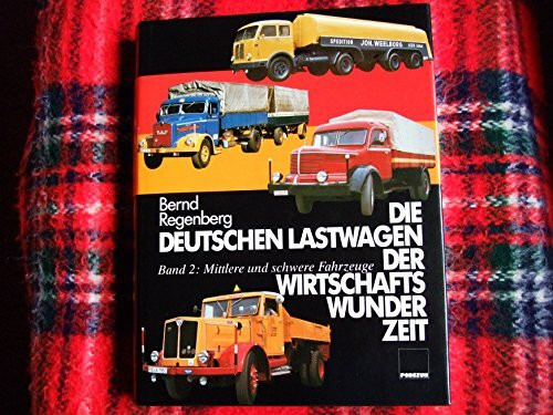 Die deutschen Lastwagen der Wirtschaftswunderzeit, Bd.2, Mittlere und schwere Fahrzeuge
