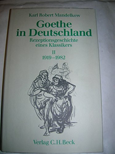 Goethe in Deutschland II. Rezeptionsgeschichte eines Klassikers 1919-1982