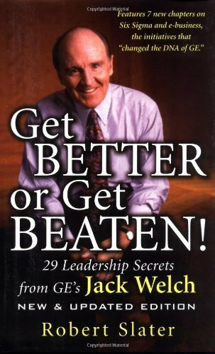 Get Better or Get Beaten!: 29 Leadership Secrets from Ge's Jack Welch