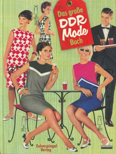 Das große DDR-Mode-Buch: Geschichten unbd Bilder aus dem Modealltag