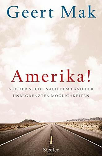 Amerika!: Auf der Suche nach dem Land der unbegrenzten Möglichkeiten