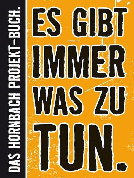 Es gibt immer was zu tun.: Das Hornbach Projekt-Buch