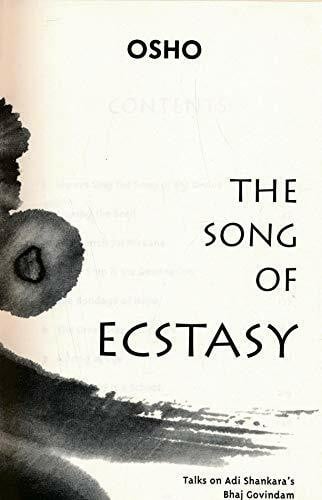 The Song of Ecstasy: Talks on Adi Shankara's Bhaj Govindam