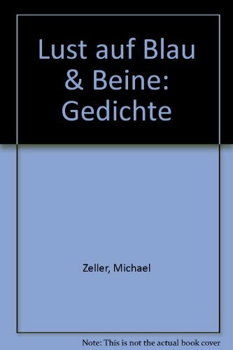 Lust auf Blau und Beine: Gedichte