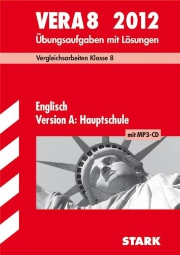 Vergleichsarbeiten VERA 8. Klasse / VERA 8 Englisch Version A: Hauptschule mit MP3-CD 2012: Übungsaufgaben mit Lösungen. Vergleichsarbeiten VERA 8. Klasse / VERA 8 Englisch Version A: Hauptschule mit MP3-CD 2012: Übungsaufgaben mit Lösungen.